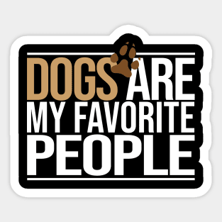 dogs are my favorite people Sticker